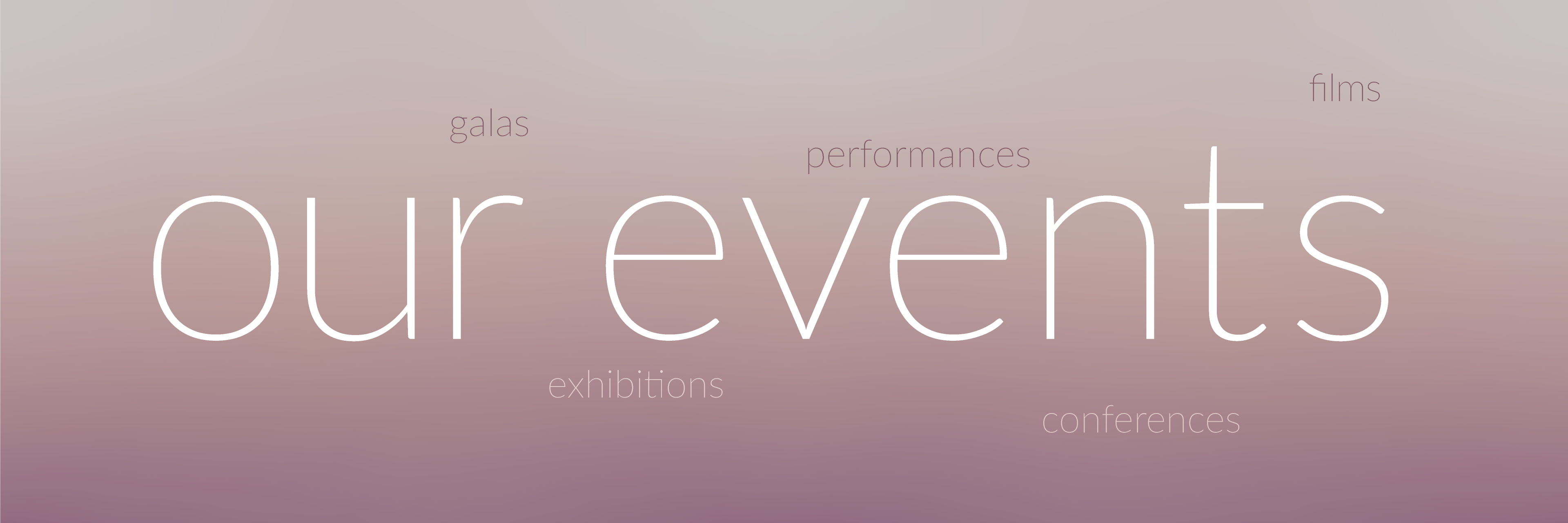 Subtle gradient from soft plum to a warm light grey with the word events in the middle.  Words representing types of events are sitting in the back ground.